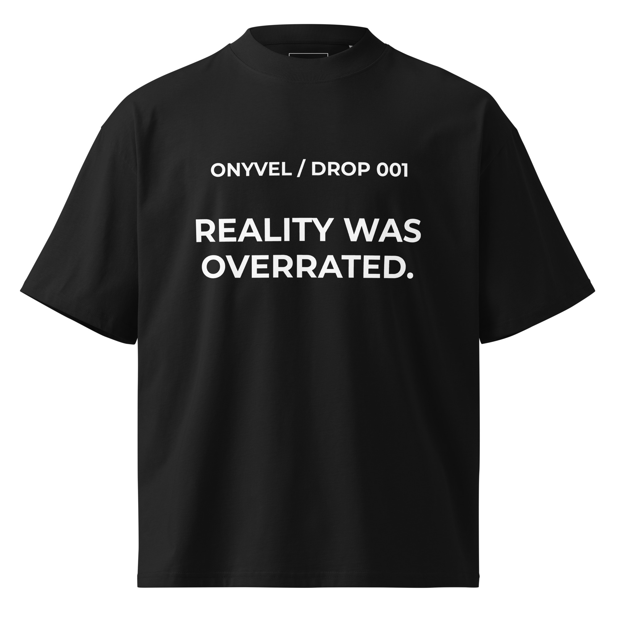 ONYVEL / DROP 001 — Reality Was Overrated Oversized Tee